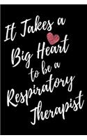 It Takes a Big Heart to be an Respiratory Therapist: Respiratory Therapy Journal For Gift - Black Notebook For Men Women - Ruled Writing Diary - 6x9 100 pages