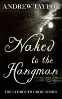 Naked to the Hangman: (8 Lydmouth Crime)