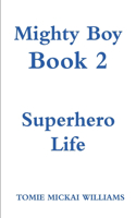 Mighty Boy Book 2: Superhero Life