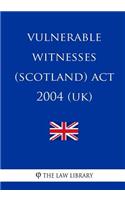 Vulnerable Witnesses (Scotland) ACT 2004 (Uk)