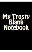 My Trusty Blank Notebook