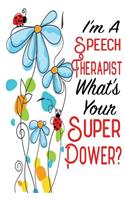 I'm a Speech Therapist What's Your Super Power?