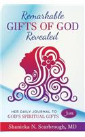 Remarkable Gifts of God Revealed: Her Daily Journal to God's Spiritual Gifts