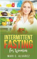 Intermittent Fasting for Women: Every Woman's Complete Guide To A Healthy Lifestyle