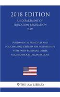 Fundamental Principles and Policymaking Criteria for Partnerships with Faith-Based and Other Neighborhood Organizations (US Department of Education Regulation) (ED) (2018 Edition)