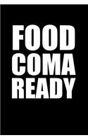 Food Coma Ready: Blank Lined Journal Notebook, 120 Pages, Matte, Softcover, 6x9 Diary
