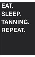 Eat Sleep Tanning Repeat