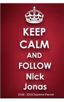Keep Calm and Follow Nick Jonas 2018-2019 Supreme Planner