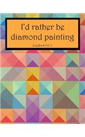 I'd Rather Be Diamond Painting Log Book Vol. 4