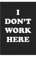 I Don't Work Here