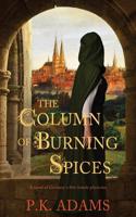 The Column of Burning Spices: A Novel of Germany's First Female Physician