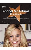 The Rachel McAdams Handbook - Everything You Need to Know about Rachel McAdams: (English)
