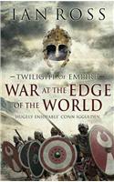 War at the Edge of the World: (Twilight of Empire)