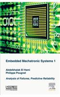 Embedded Mechatronic Systems, Volume 1: Analysis of Failures, Predictive Reliability