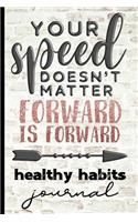 Your Speed Doesn't Matter Forward Is Forward Healthy Habits Journal