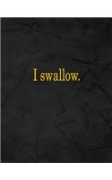 I Swallow.: Notebook, Lined, 8.5x11, 100 Pages