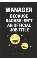 Manager Because Badass Isn't an Official Job Title. Blank Lined Journal: Funny Office Journals Coworker Notebook(47 Gag Gifts)