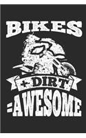 Bikes + Dirt = Awesome: 120 Blank Lined Pages Softcover Notes Journal, College Ruled Composition Notebook, 6x9 Funny Dirt Bike Quote Design Cover(10 Dirt Bikes)