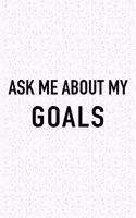 Ask Me about My Goals: A 6x9 Inch Matte Softcover Journal Notebook with 120 Blank Lined Pages and an Uplifting Positive Empowering Cover Slogan