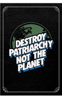 Destroy Patriarchy Not the Planet: Feminism Journal Blank Lined Notebook