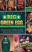 The Complete Big Green Egg Grill Cookbook