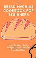 Bread Machine Cookbook for Beginners