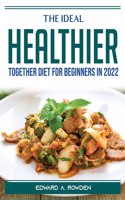 The Ideal Healthier Together Diet for Beginners in 2022
