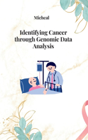 Identifying Cancer through Genomic Data Analysis