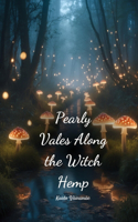 Pearly Vales Along the Witch Hemp