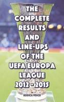 The Complete Results and Line-Ups of the UEFA Europa League 2012-2015