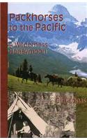 Packhorses to the Pacific: A Wilderness Honeymoon