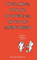 The Cat, The Dog, Little Red, the Exploding Eggs, the Wolf and Grandma's Wardrobe
