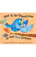 How to Be Comfortable in Your Own Feathers