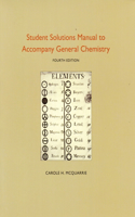 Student Solutions Manual to Accompany General Chemistry
