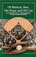 Of Mudcat, Boo, The Rope and Oil Can: An Informal History of Mississippians in Major League Baseball