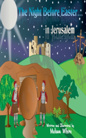 Night Before Easter in Jerusalem