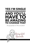 Yes I'm Single And You'll Have To Be Amazing To Change That: 300 Page Grid Journal Planner and Notebook