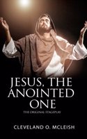 Jesus, The Anointed One (Yeshua HaMashiach)