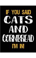 If You Said Cats and Cornbread I'm in: Unlined Blank Sketch Book