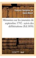 Mémoires Sur Les Journées de Septembre 1792: Suivis Des Délibérations Prises Par La Commune