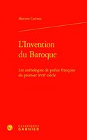 L'Invention Du Baroque: Les Anthologies de Poesie Francaise Du Premier Xviie Siecle