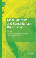 Global Activism and Humanitarian Disarmament