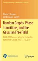 Random Graphs, Phase Transitions, and the Gaussian Free Field: Pims-Crm Summer School in Probability, Vancouver, Canada, June 5-30, 2017