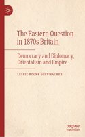 The Eastern Question in 1870s Britain