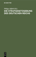 Die Strafgesetzgebung Des Deutschen Reichs