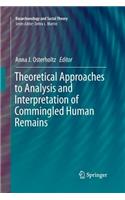 Theoretical Approaches to Analysis and Interpretation of Commingled Human Remains: (Bioarchaeology and Social Theory)