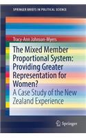 The Mixed Member Proportional System: Providing Greater Representation for Women?: A Case Study of the New Zealand Experience(SpringerBriefs in Political Science)