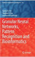 Granular Neural Networks, Pattern Recognition and Bioinformatics