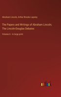 Papers and Writings of Abraham Lincoln; The Lincoln-Douglas Debates