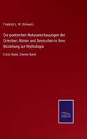 poetischen Naturanschauungen der Griechen, Römer und Deutschen in ihrer Beziehung zur Mythologie